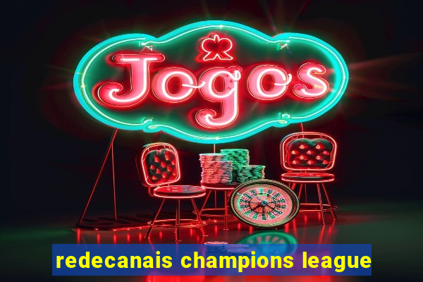 redecanais champions league